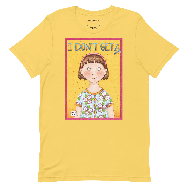 plus size trendy short sleeve tops for ladies -I Don't Get It Unisex T-Shirt